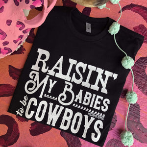 Raising My Babies to be Cowboys tee