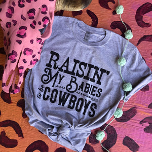 Raising My Babies to be Cowboys tee
